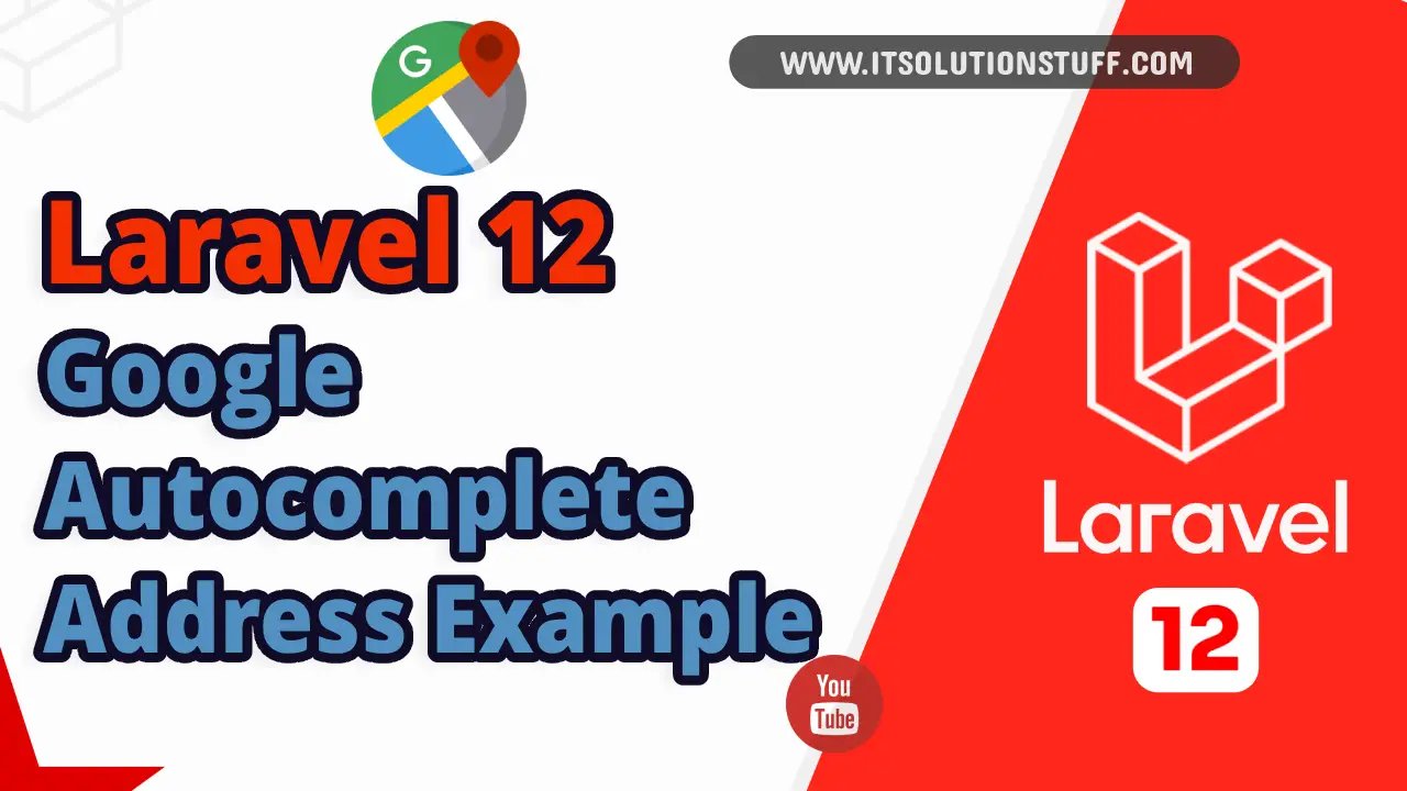 laravel 12 google autocomplete